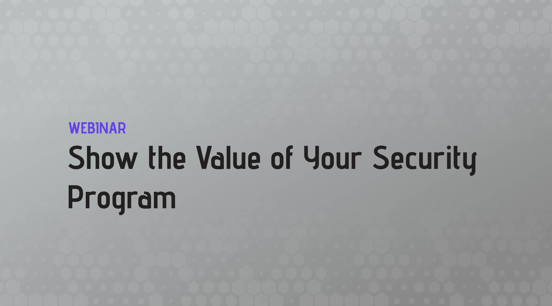 Show the Value of Your Security Program